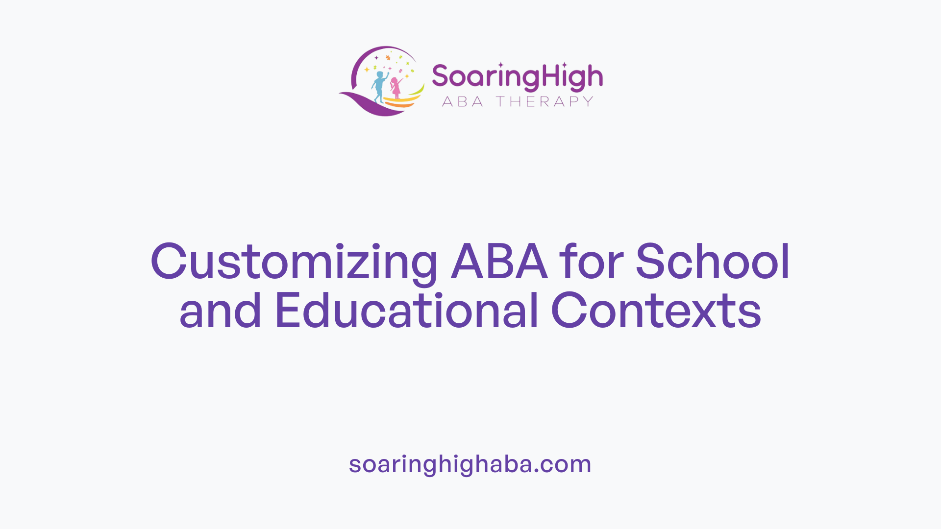 Customizing ABA for School and Educational Contexts