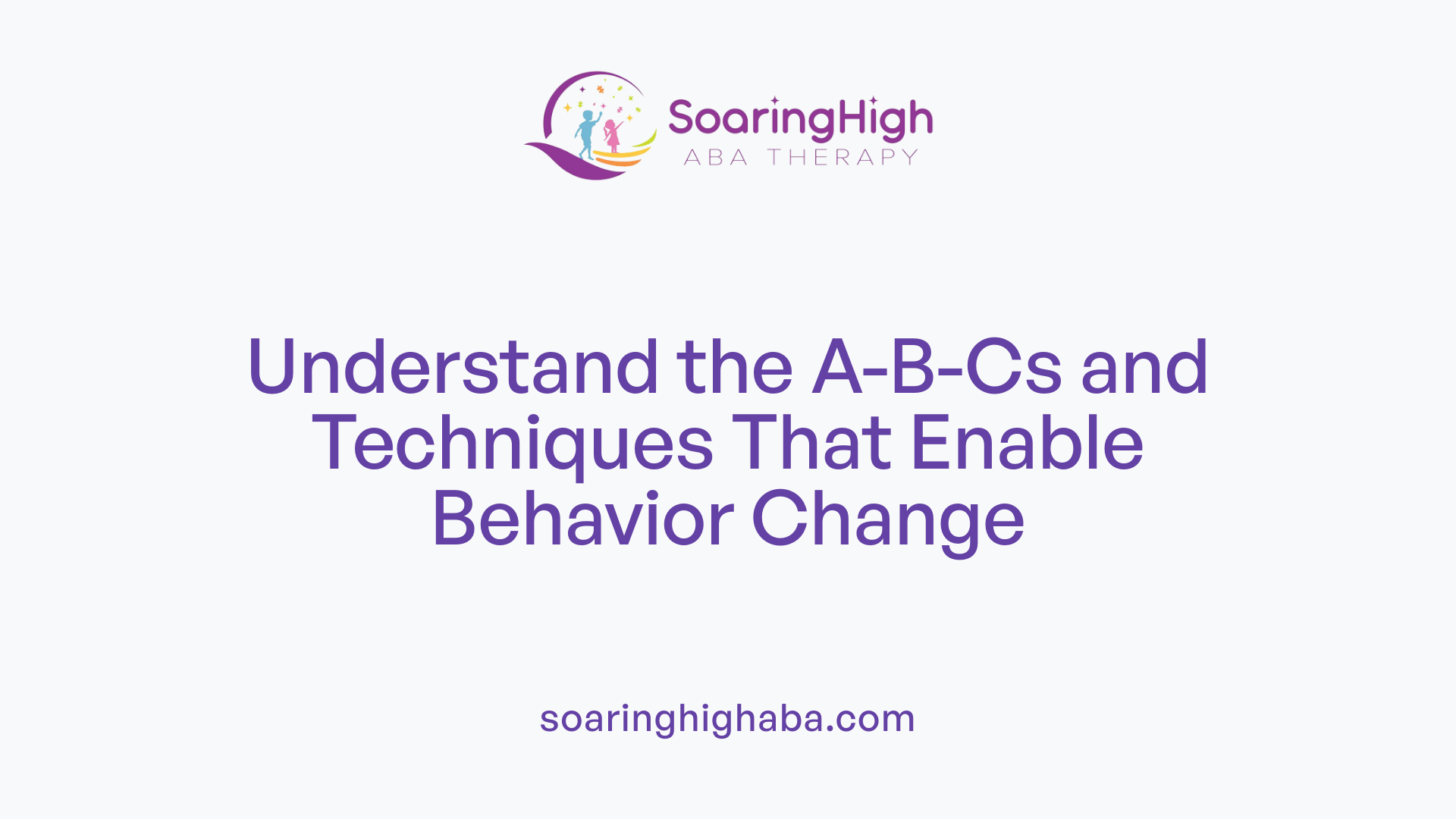 Understand the A-B-Cs and Techniques That Enable Behavior Change