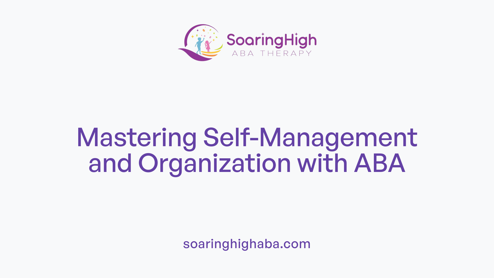 Mastering Self-Management and Organization with ABA
