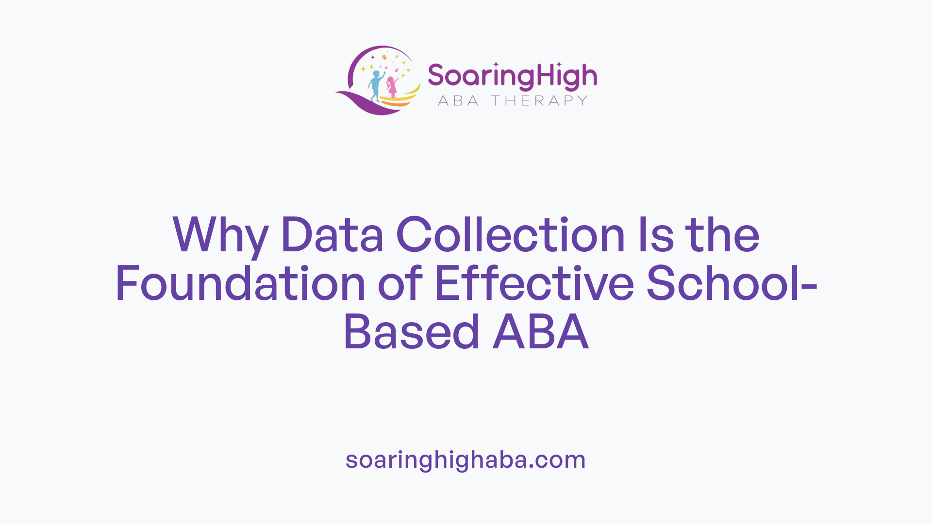 Why Data Collection Is the Foundation of Effective School-Based ABA