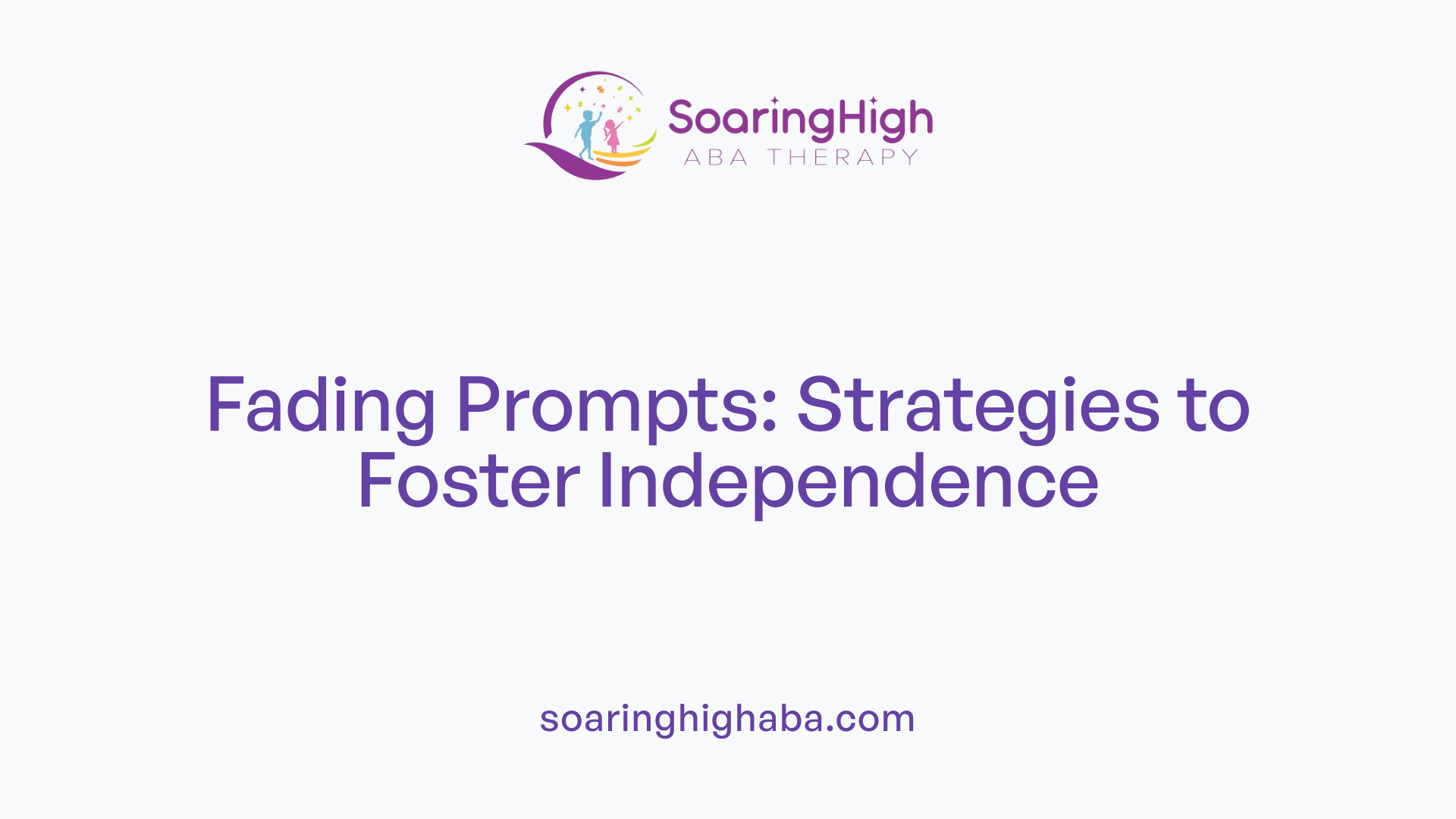 Fading Prompts: Strategies to Foster Independence