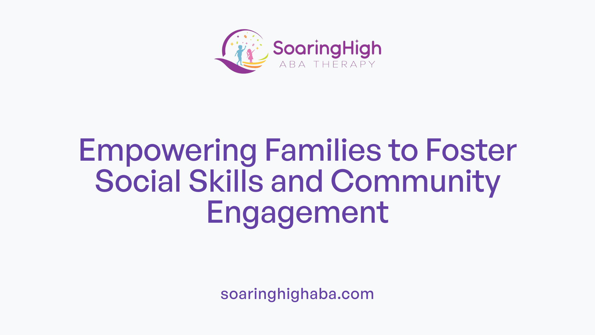 Empowering Families to Foster Social Skills and Community Engagement