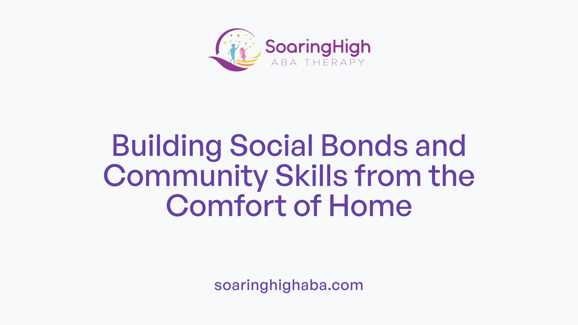 Building Social Bonds and Community Skills from the Comfort of Home