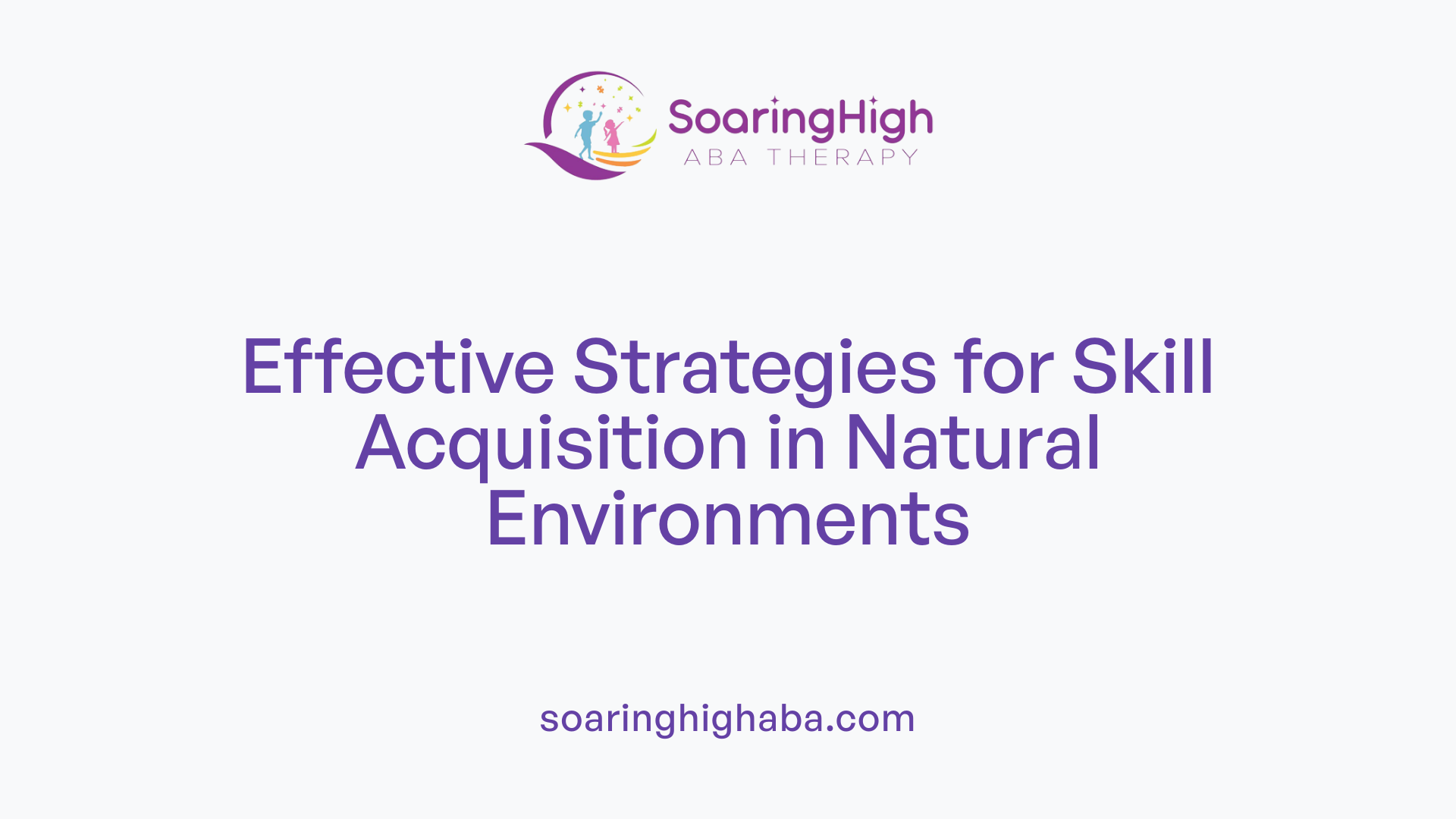 Effective Strategies for Skill Acquisition in Natural Environments