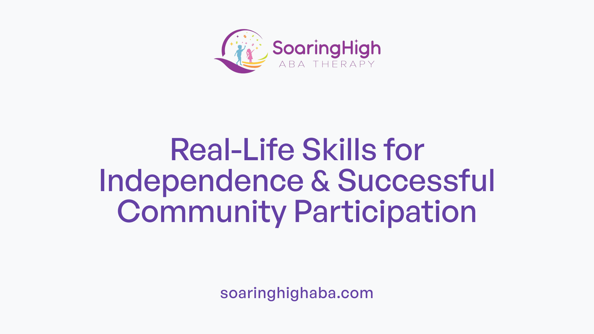 Real-Life Skills for Independence & Successful Community Participation