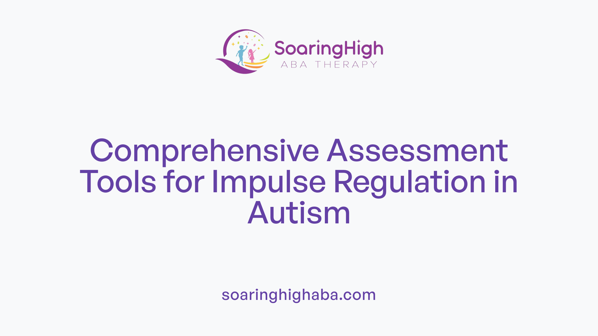 Comprehensive Assessment Tools for Impulse Regulation in Autism