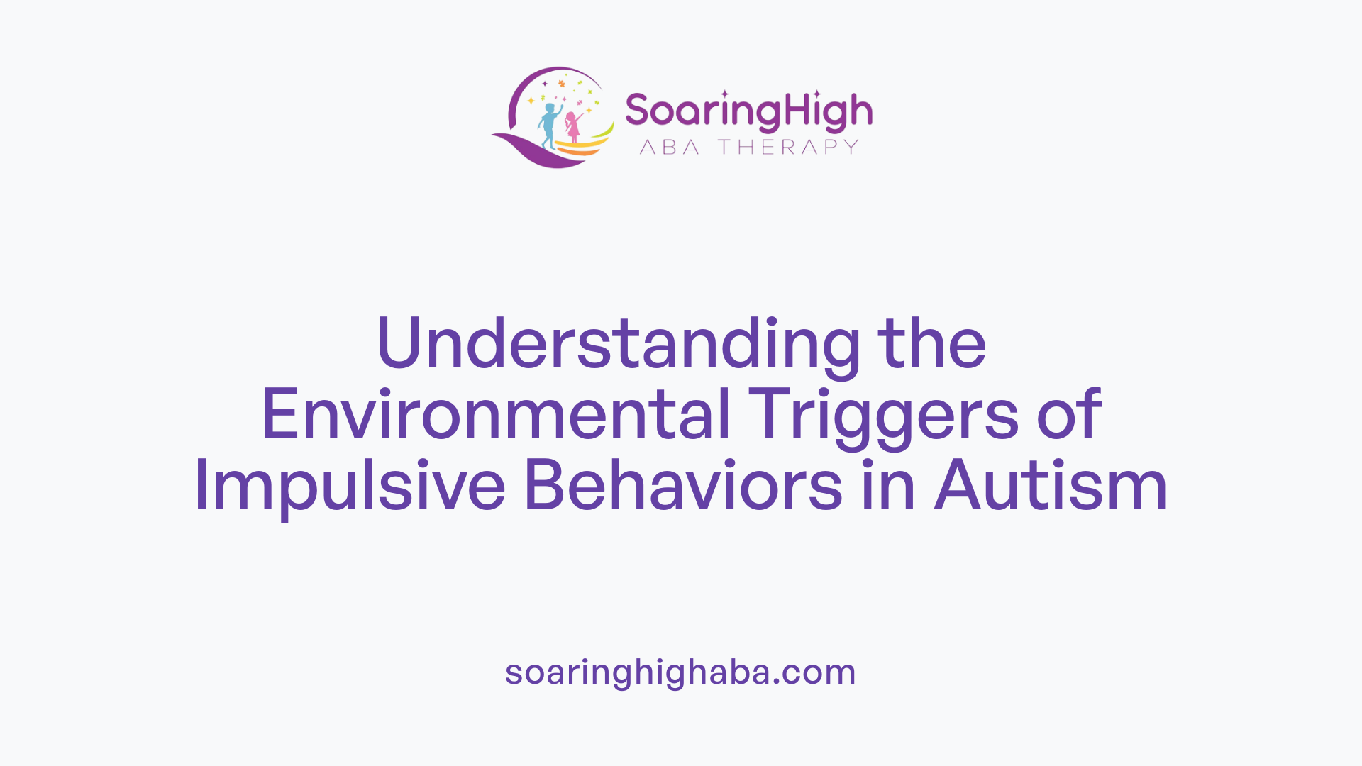 Understanding the Environmental Triggers of Impulsive Behaviors in Autism