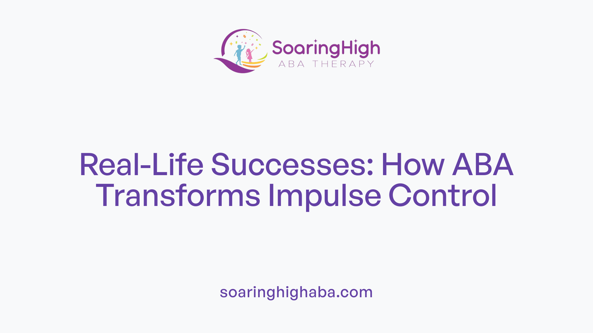Real-Life Successes: How ABA Transforms Impulse Control