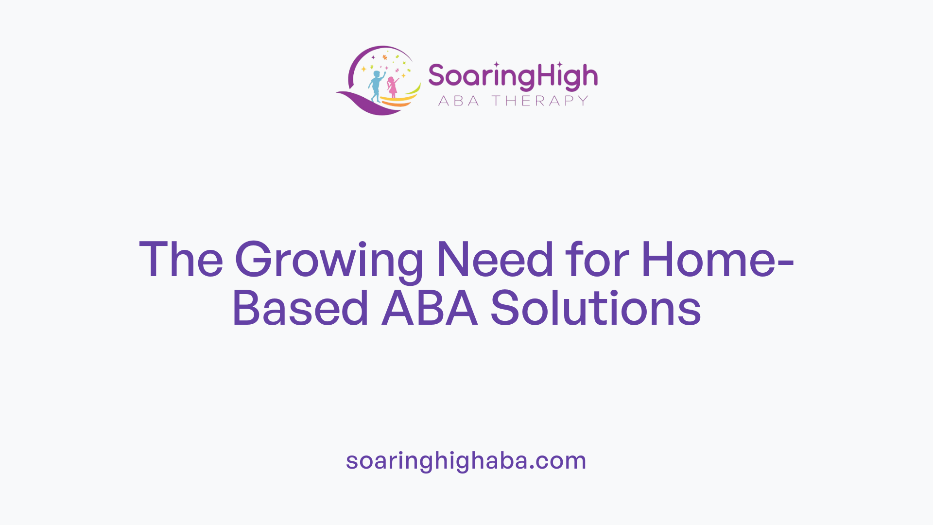 The Growing Need for Home-Based ABA Solutions
