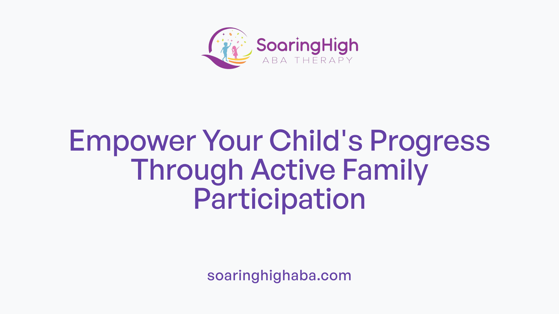 Empower Your Child's Progress Through Active Family Participation