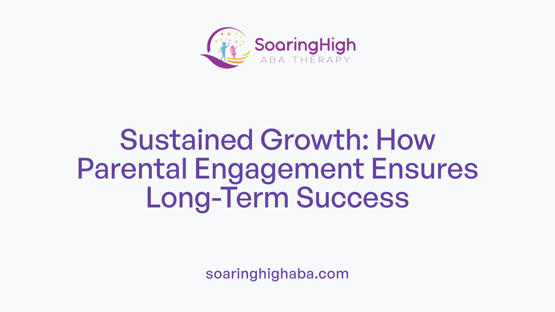 Sustained Growth: How Parental Engagement Ensures Long-Term Success