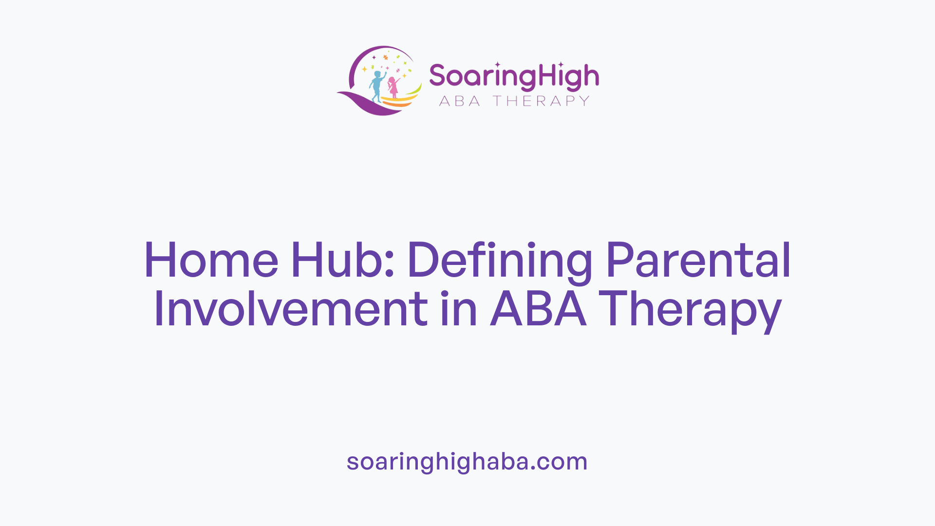 Home Hub: Defining Parental Involvement in ABA Therapy