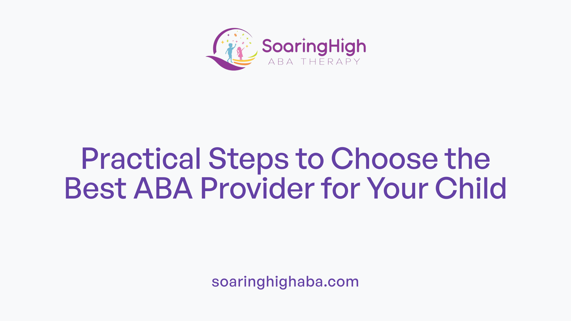 Practical Steps to Choose the Best ABA Provider for Your Child