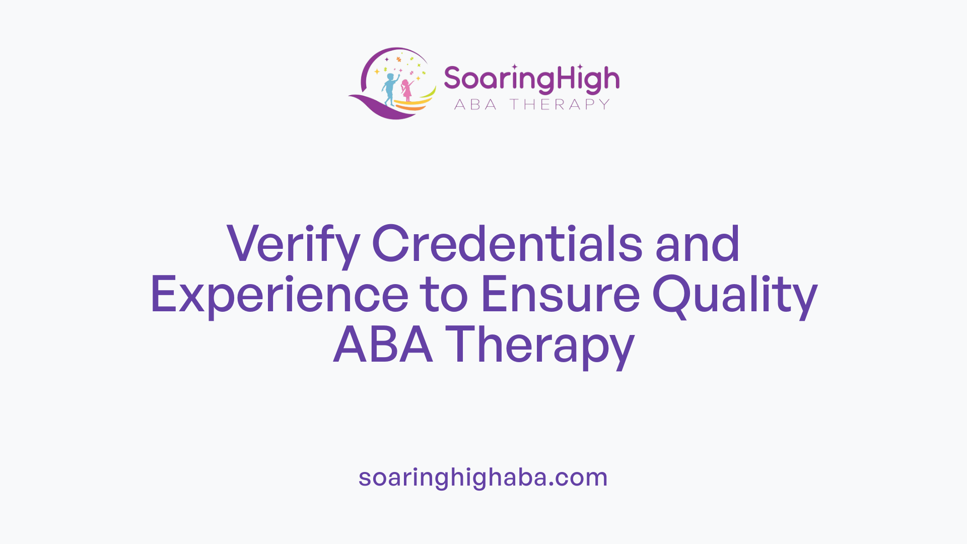 Verify Credentials and Experience to Ensure Quality ABA Therapy