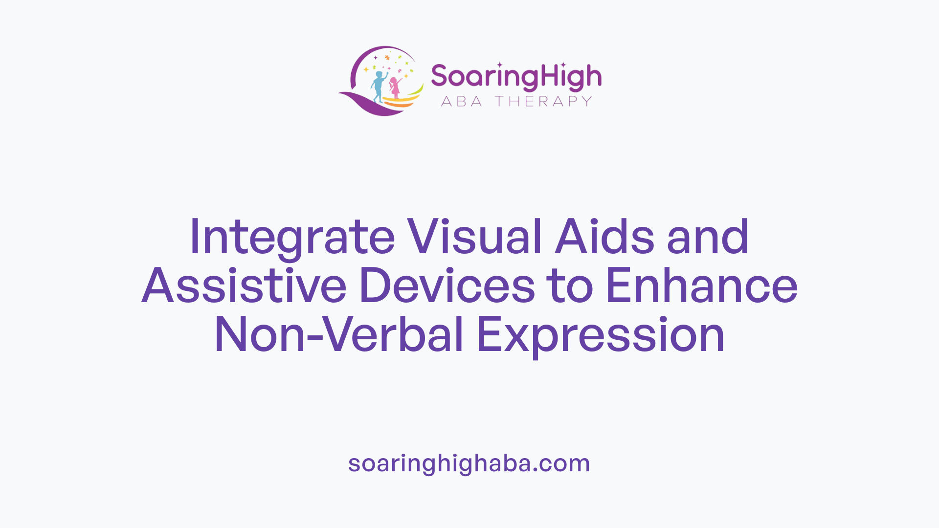 Integrate Visual Aids and Assistive Devices to Enhance Non-Verbal Expression