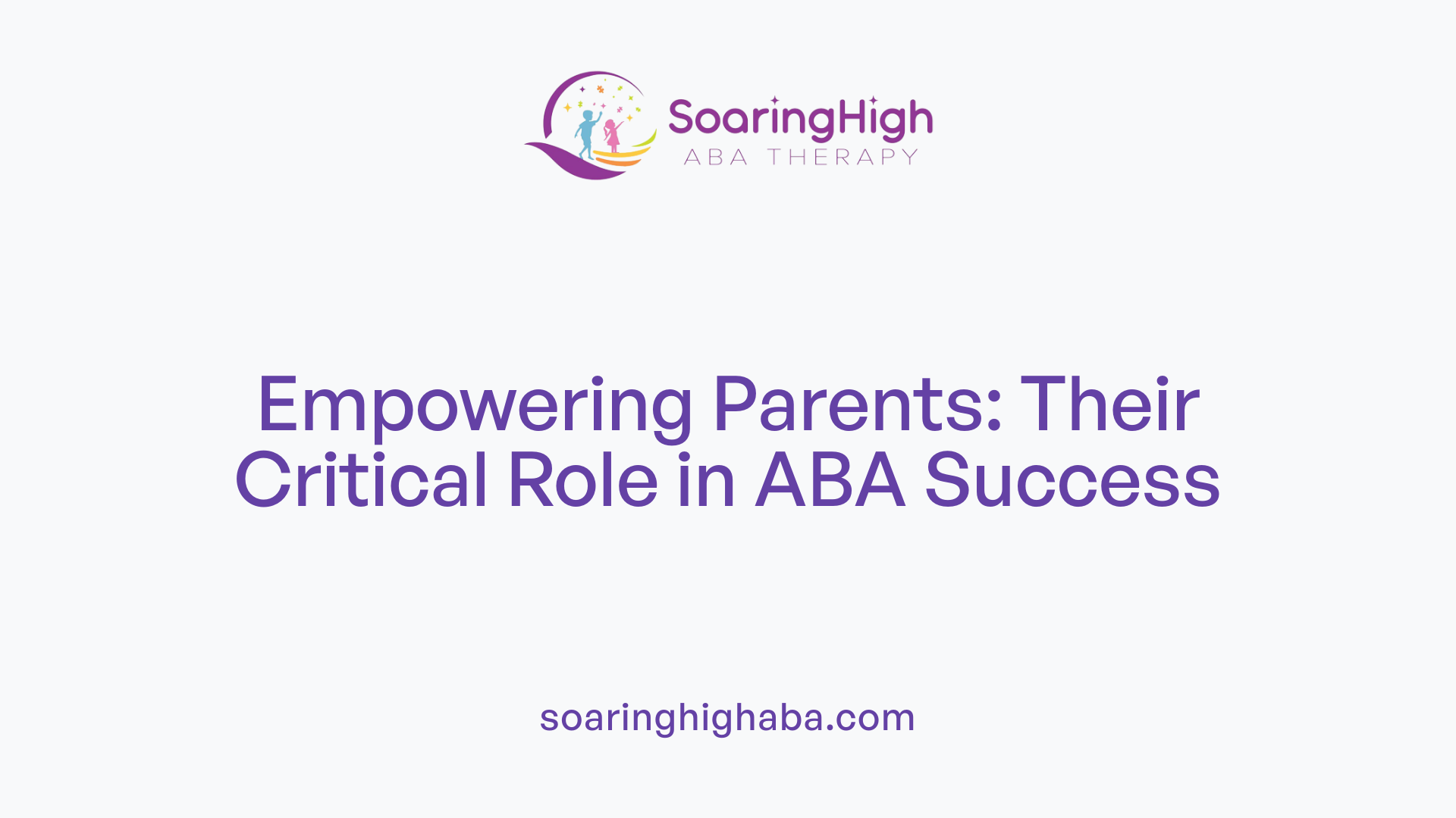 Empowering Parents: Their Critical Role in ABA Success