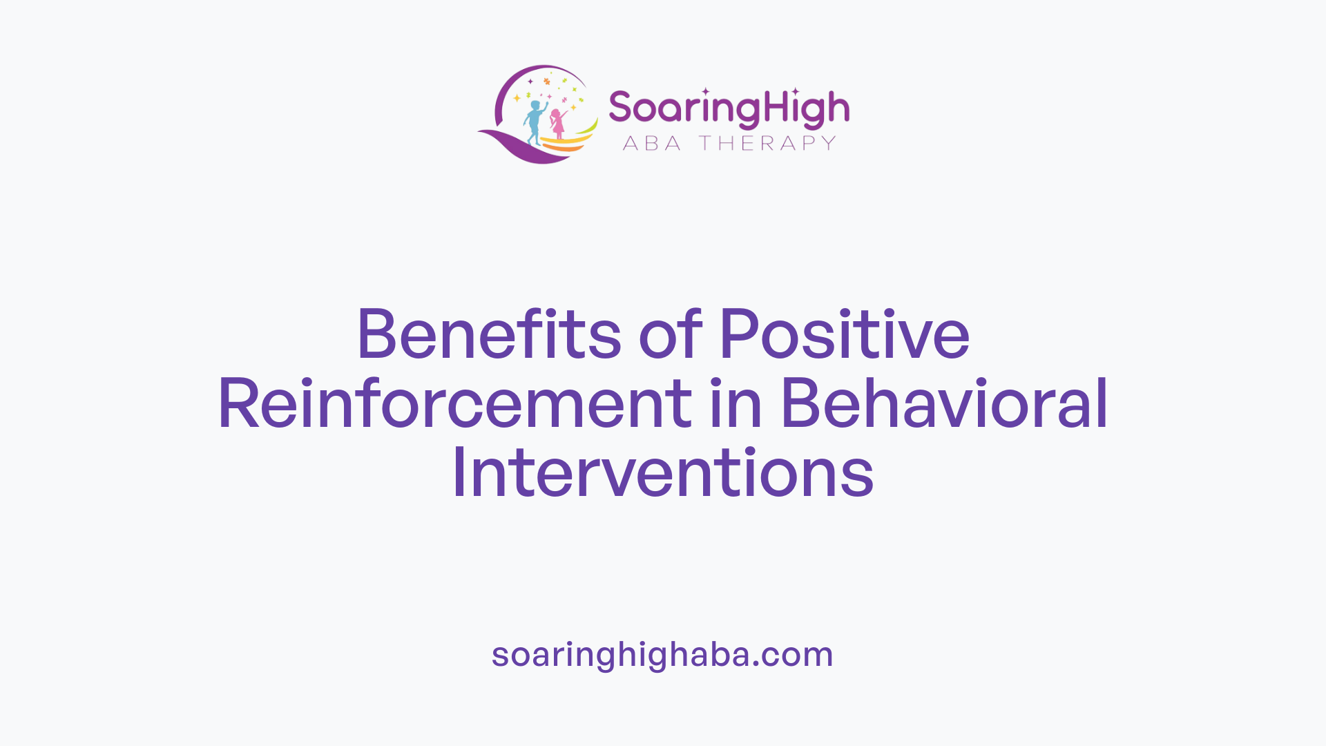 Benefits of Positive Reinforcement in Behavioral Interventions