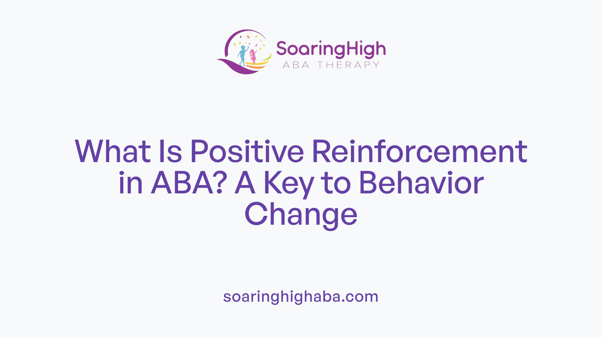 What Is Positive Reinforcement in ABA? A Key to Behavior Change