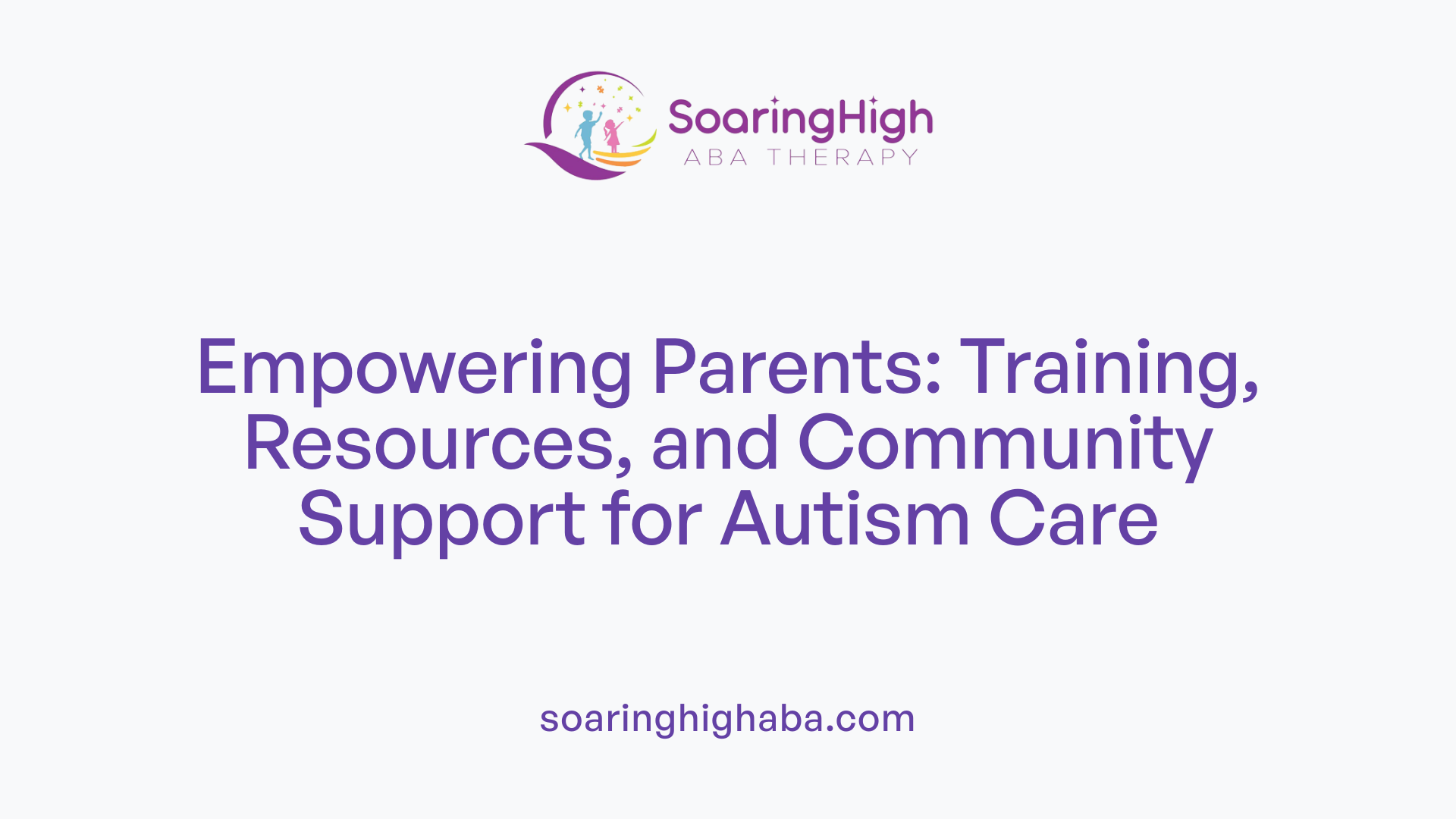 Empowering Parents: Training, Resources, and Community Support for Autism Care