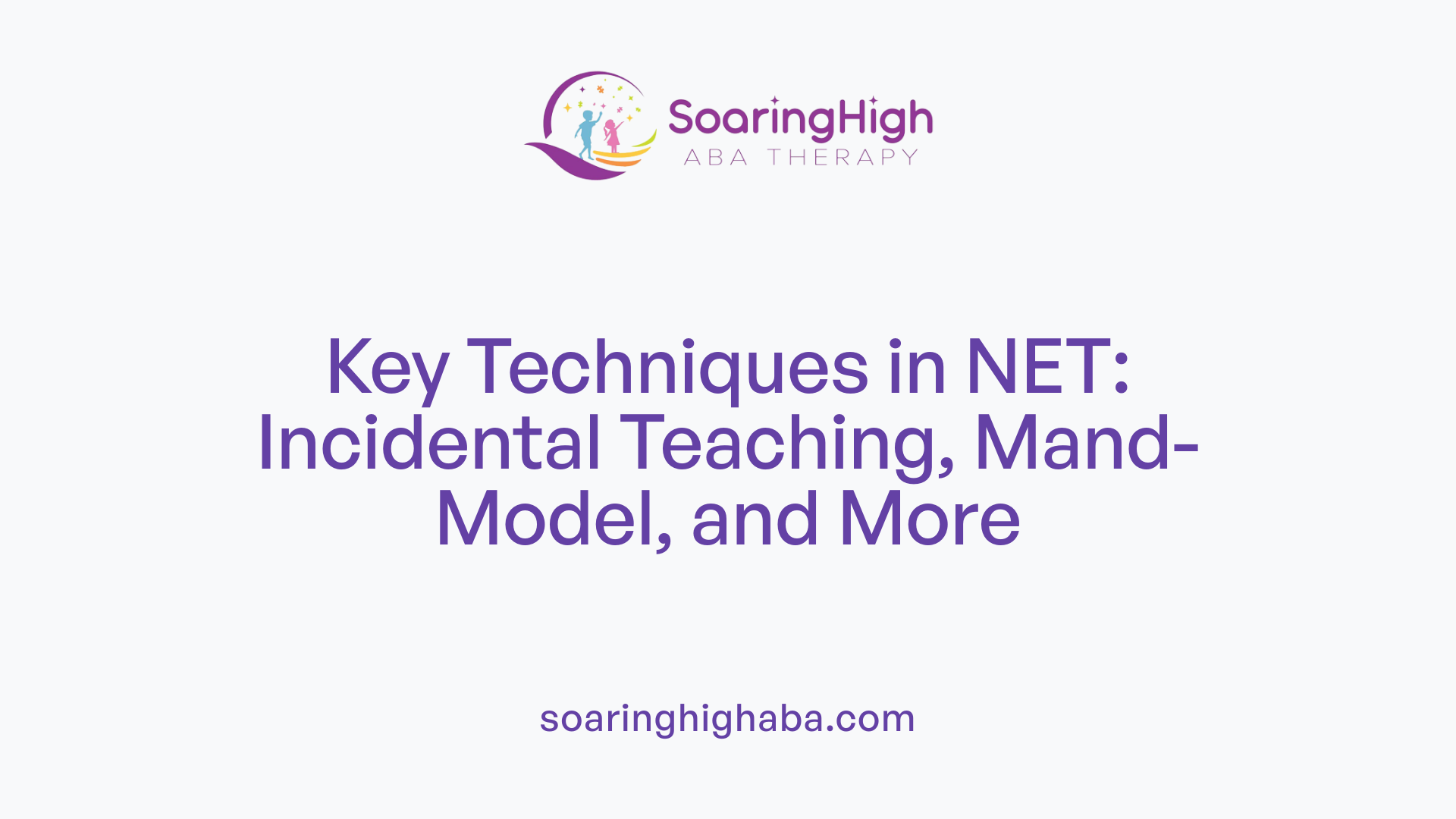 Key Techniques in NET: Incidental Teaching, Mand-Model, and More