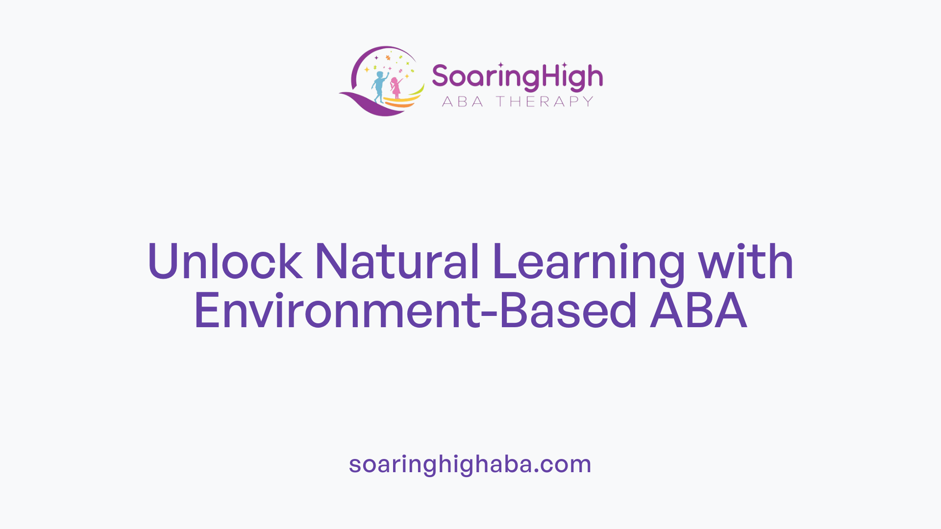 Unlock Natural Learning with Environment-Based ABA
