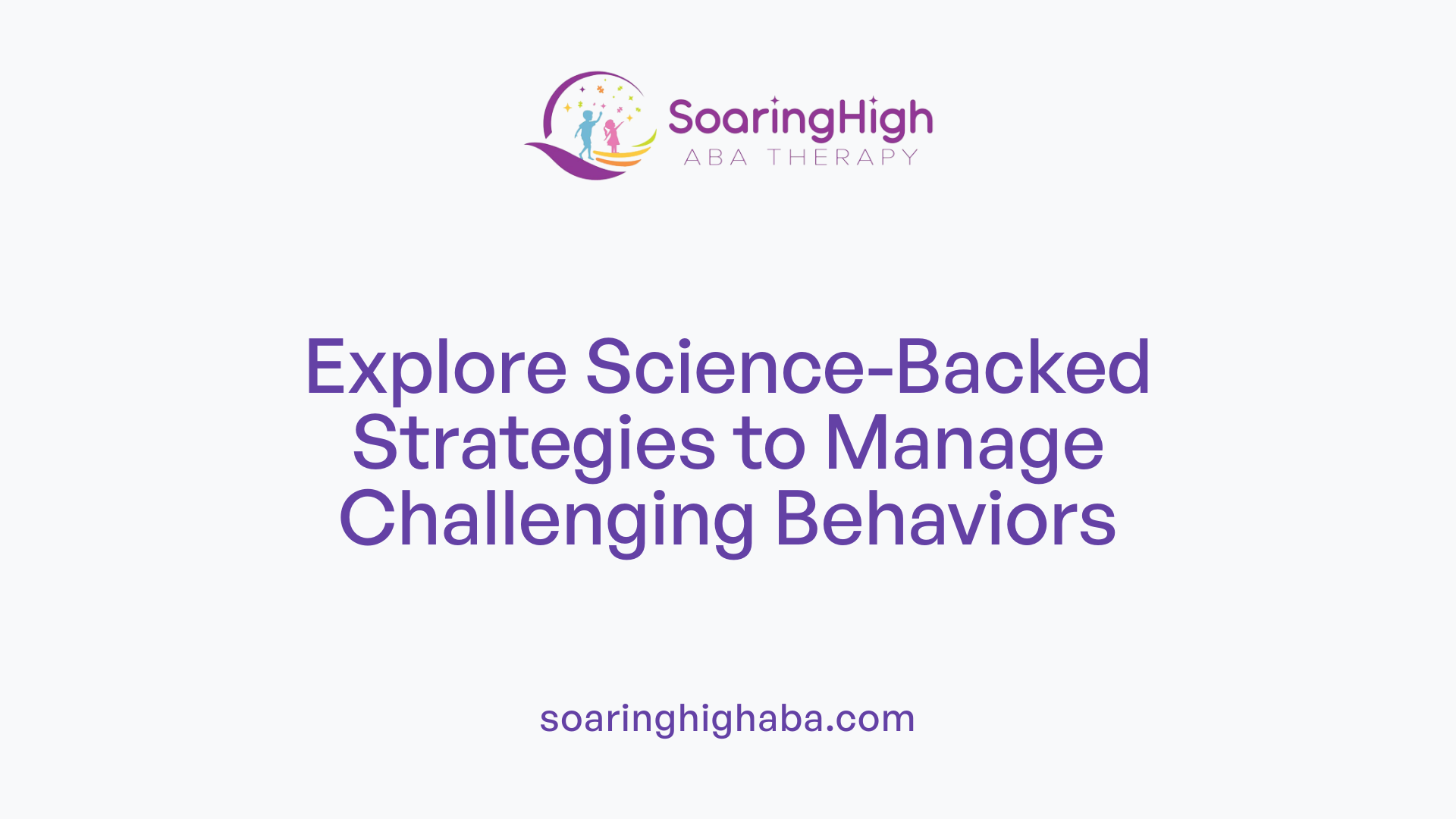 Explore Science-Backed Strategies to Manage Challenging Behaviors