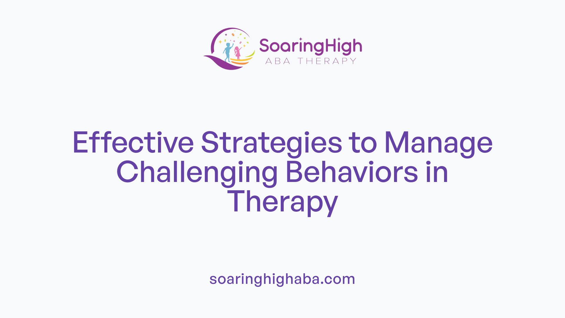 Effective Strategies to Manage Challenging Behaviors in Therapy