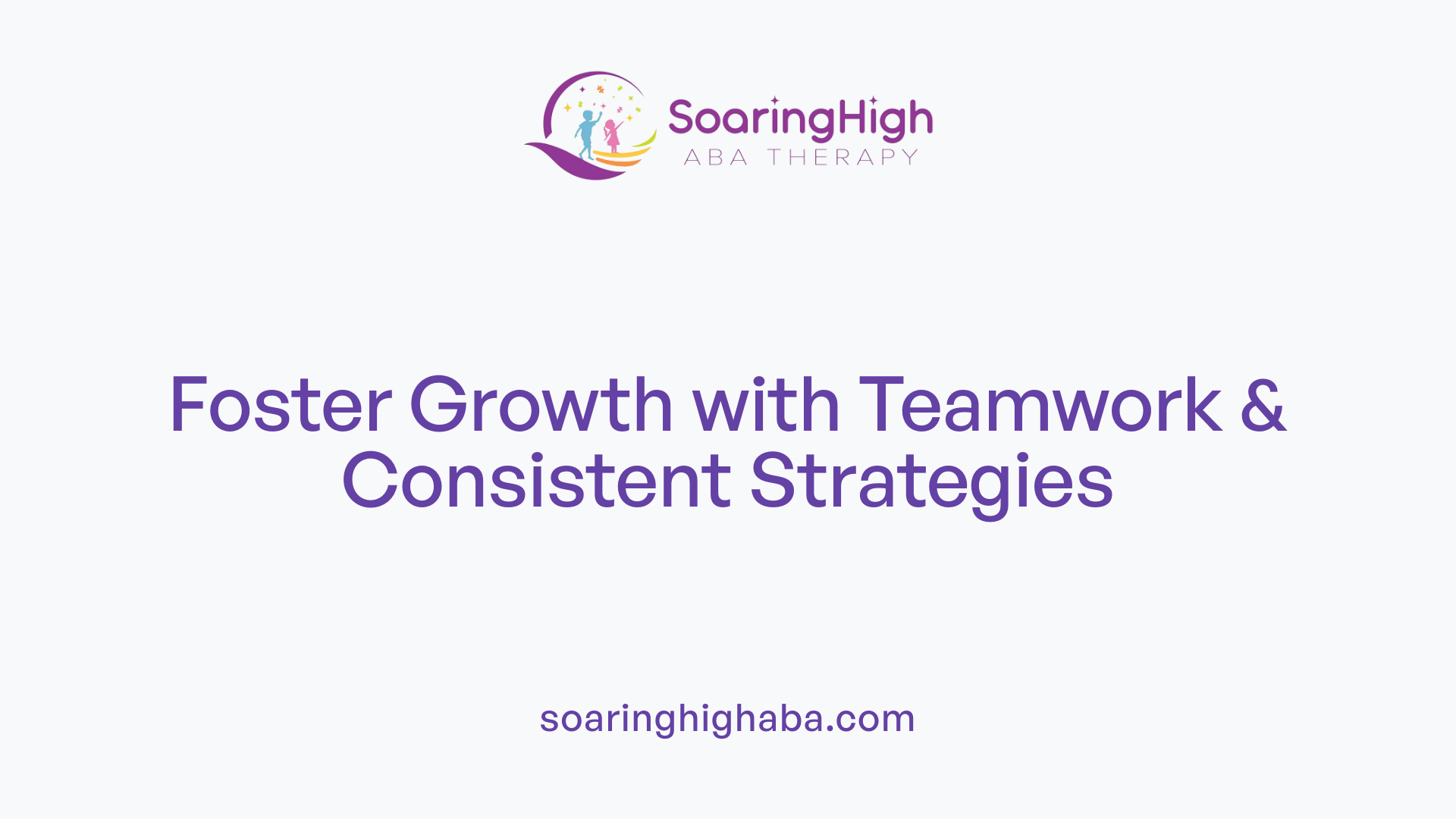 Foster Growth with Teamwork & Consistent Strategies