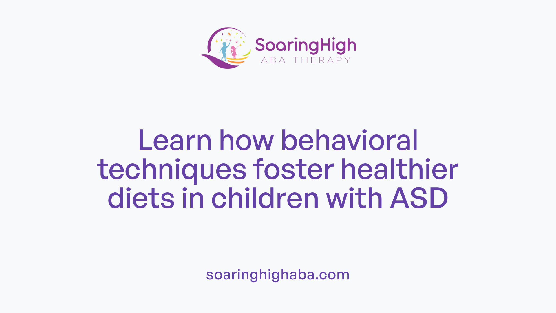 Learn how behavioral techniques foster healthier diets in children with ASD