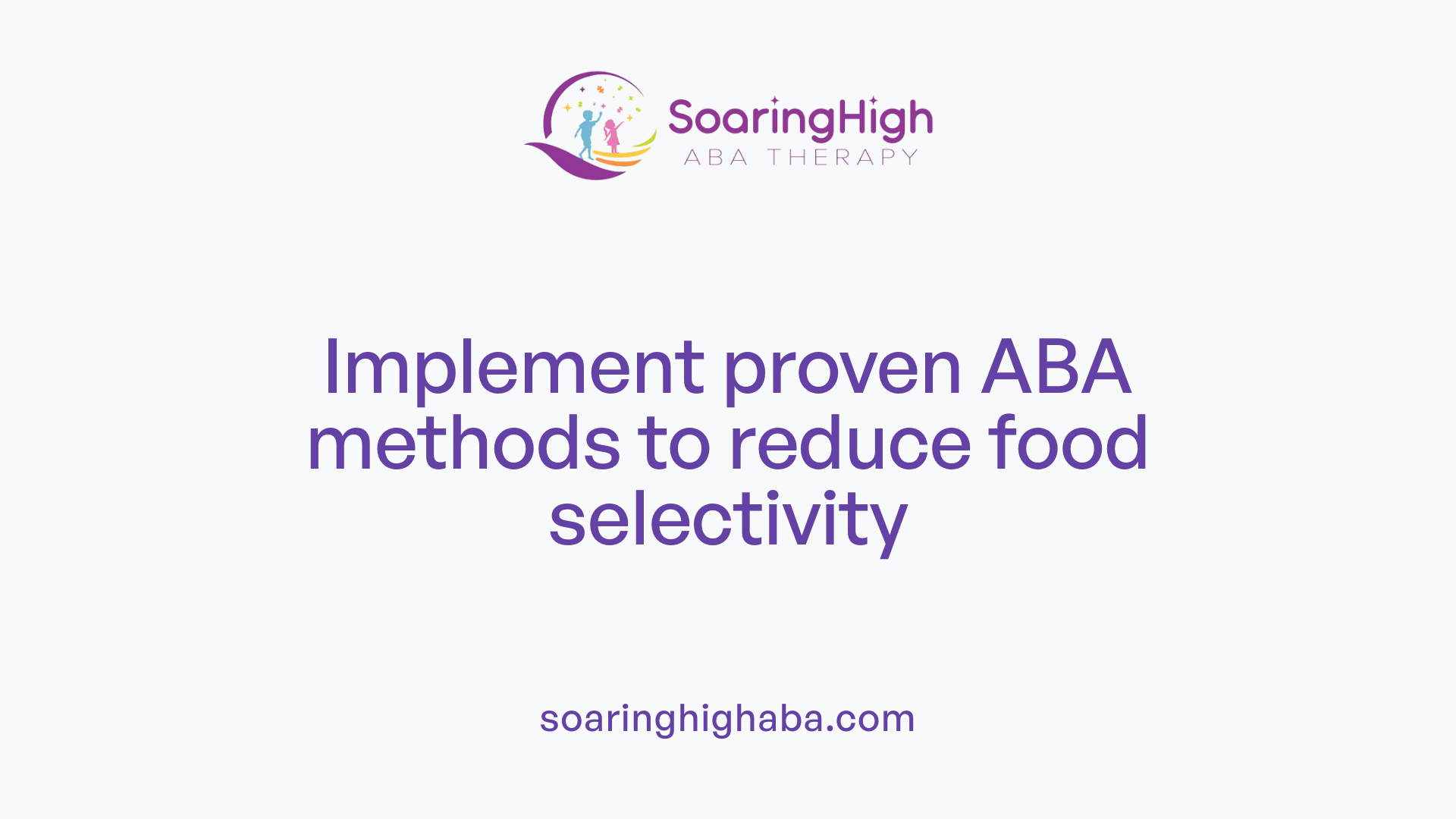 Implement proven ABA methods to reduce food selectivity