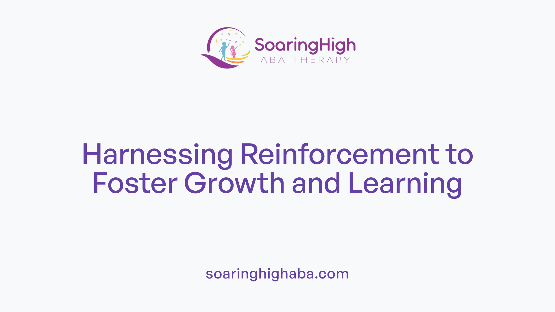 Harnessing Reinforcement to Foster Growth and Learning