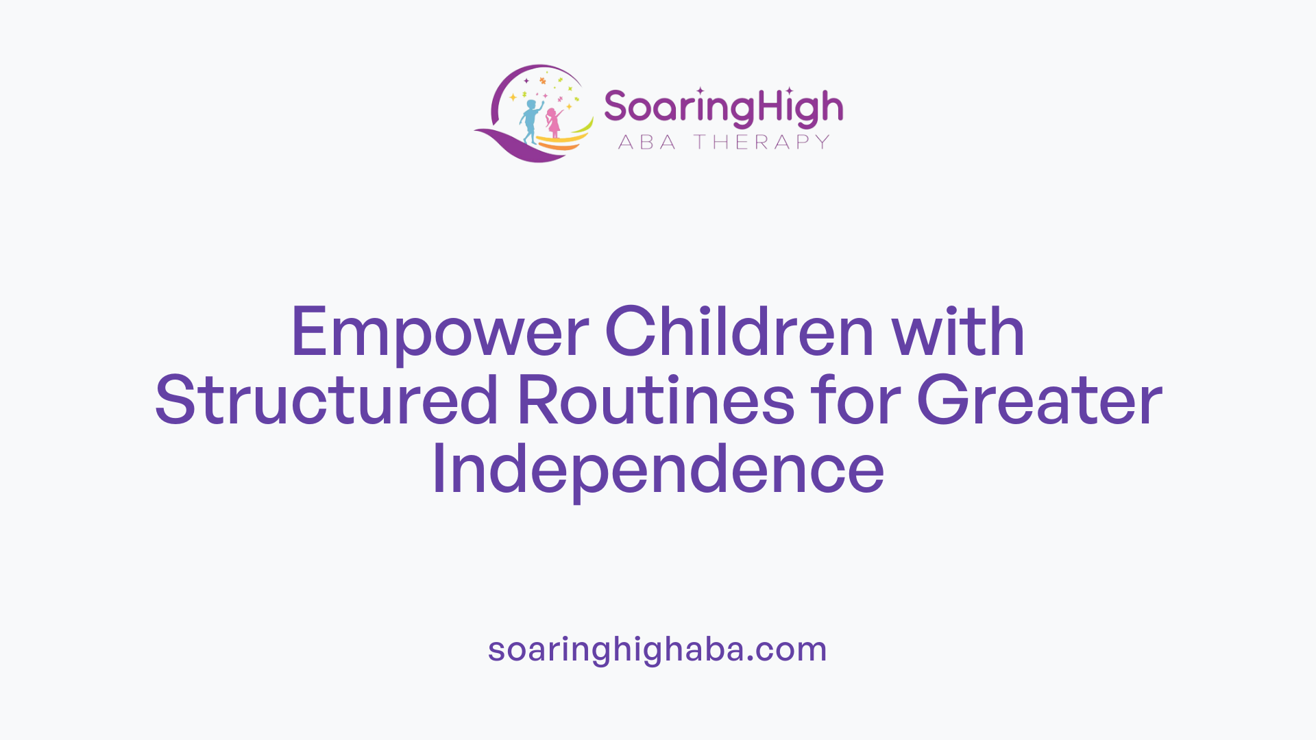 Empower Children with Structured Routines for Greater Independence