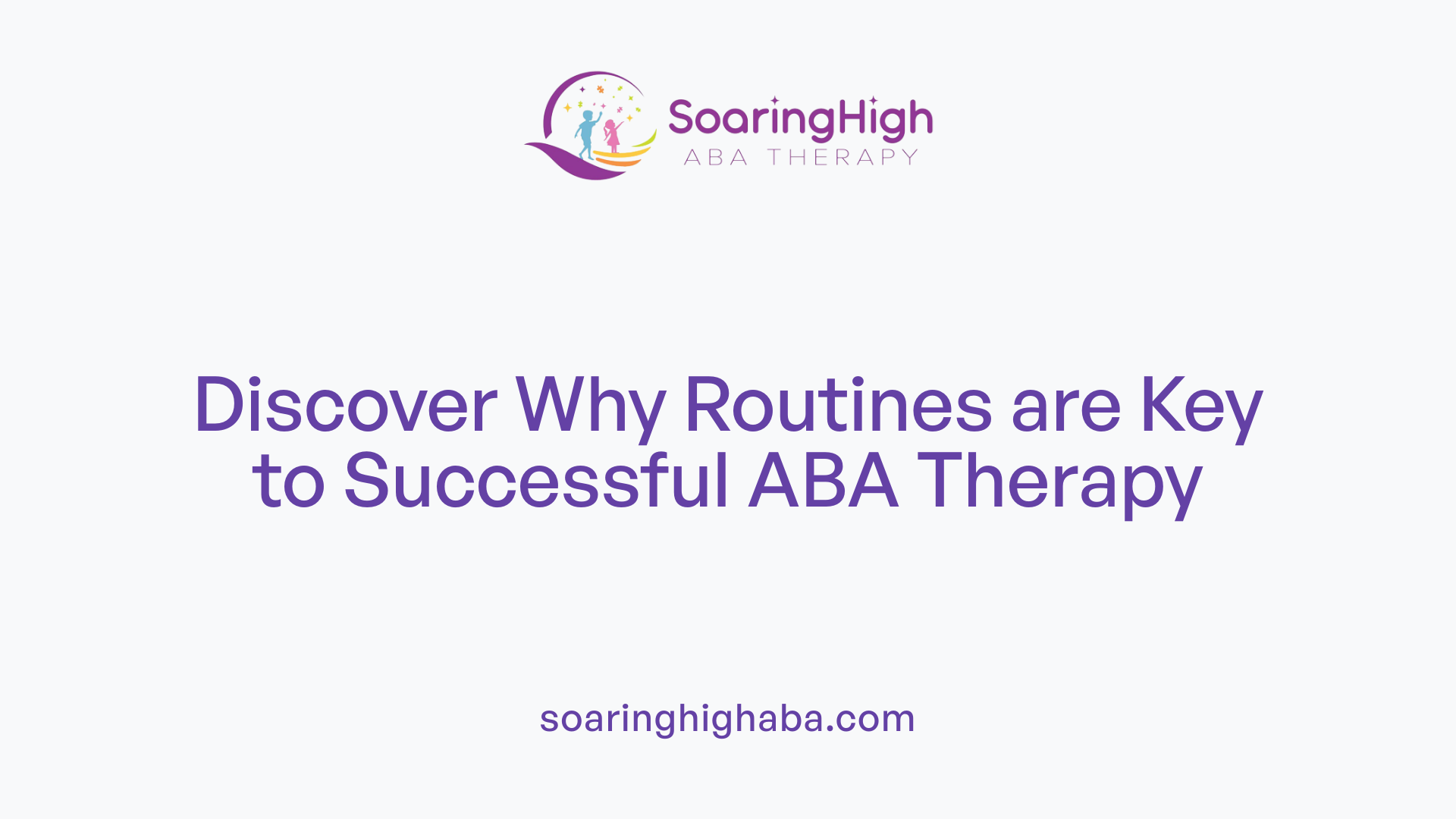 Discover Why Routines are Key to Successful ABA Therapy