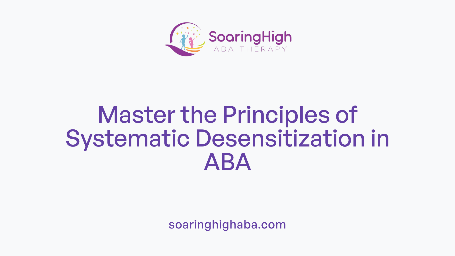 Master the Principles of Systematic Desensitization in ABA
