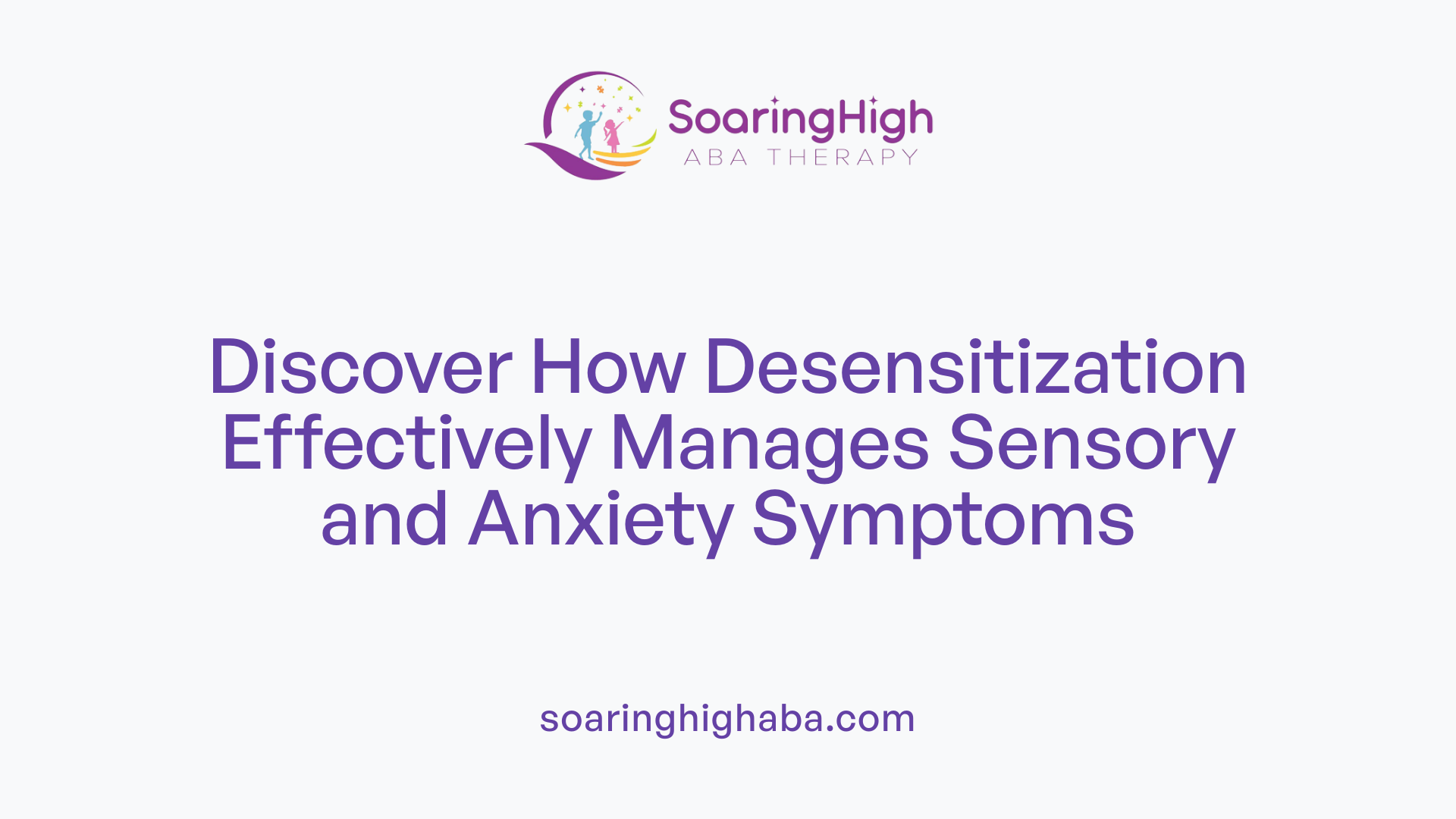 Discover How Desensitization Effectively Manages Sensory and Anxiety Symptoms