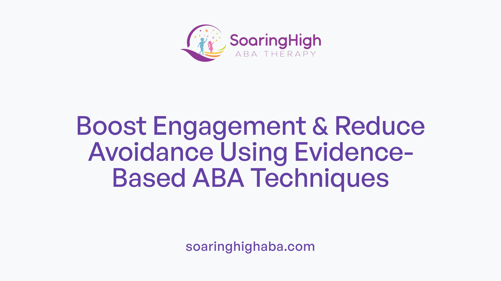 Boost Engagement & Reduce Avoidance Using Evidence-Based ABA Techniques