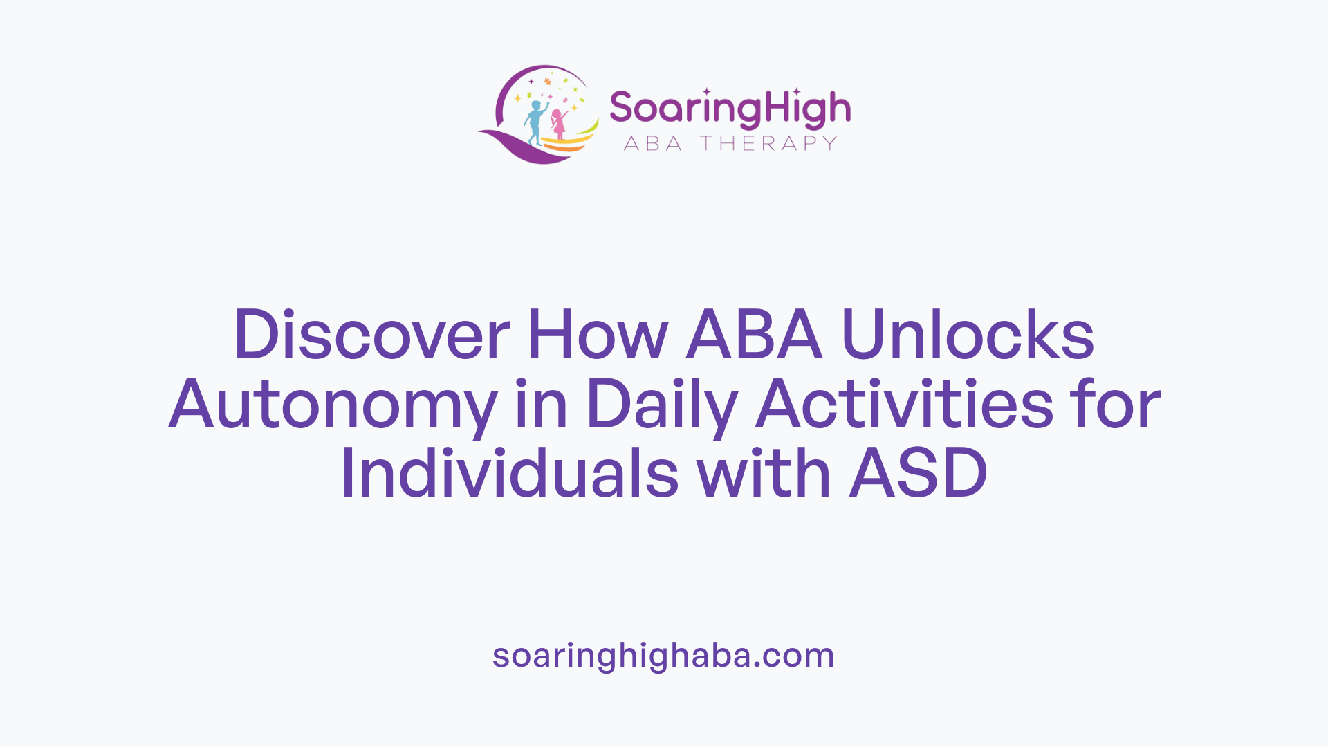 Discover How ABA Unlocks Autonomy in Daily Activities for Individuals with ASD
