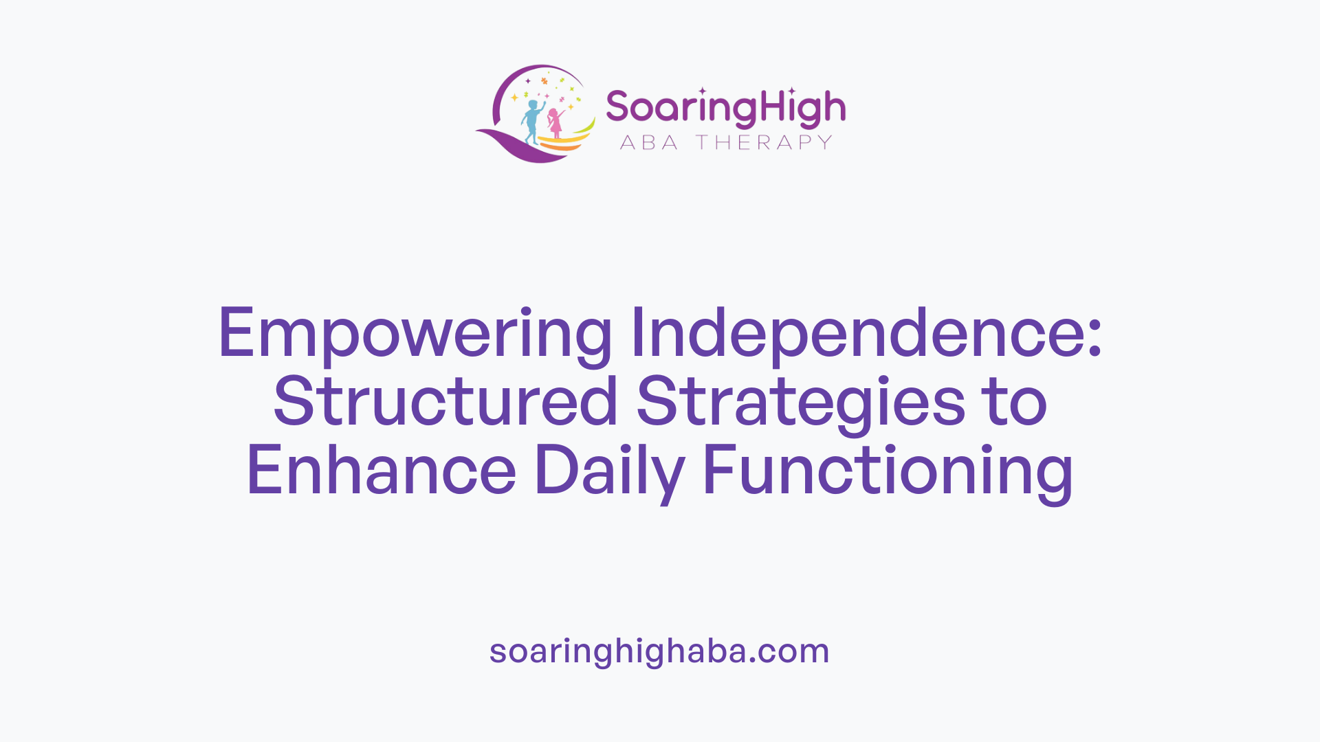 Empowering Independence: Structured Strategies to Enhance Daily Functioning