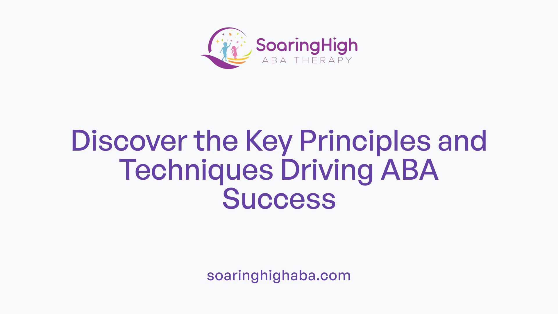 Discover the Key Principles and Techniques Driving ABA Success