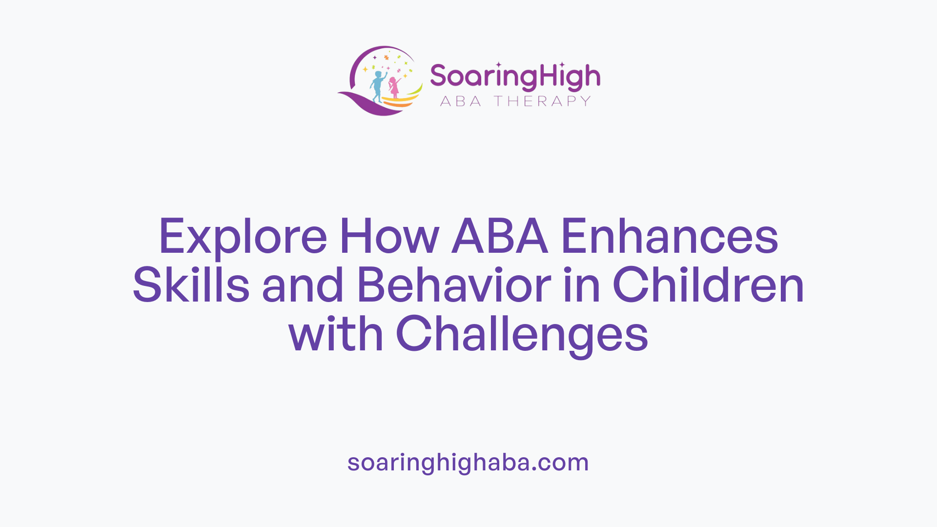 Explore How ABA Enhances Skills and Behavior in Children with Challenges