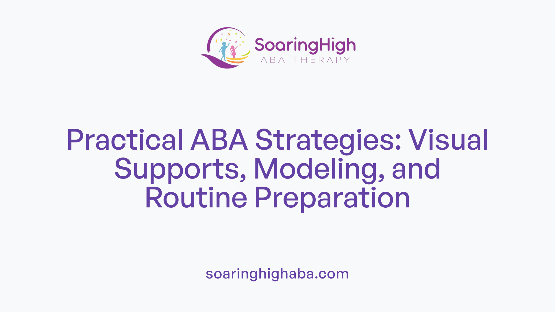 Practical ABA Strategies: Visual Supports, Modeling, and Routine Preparation