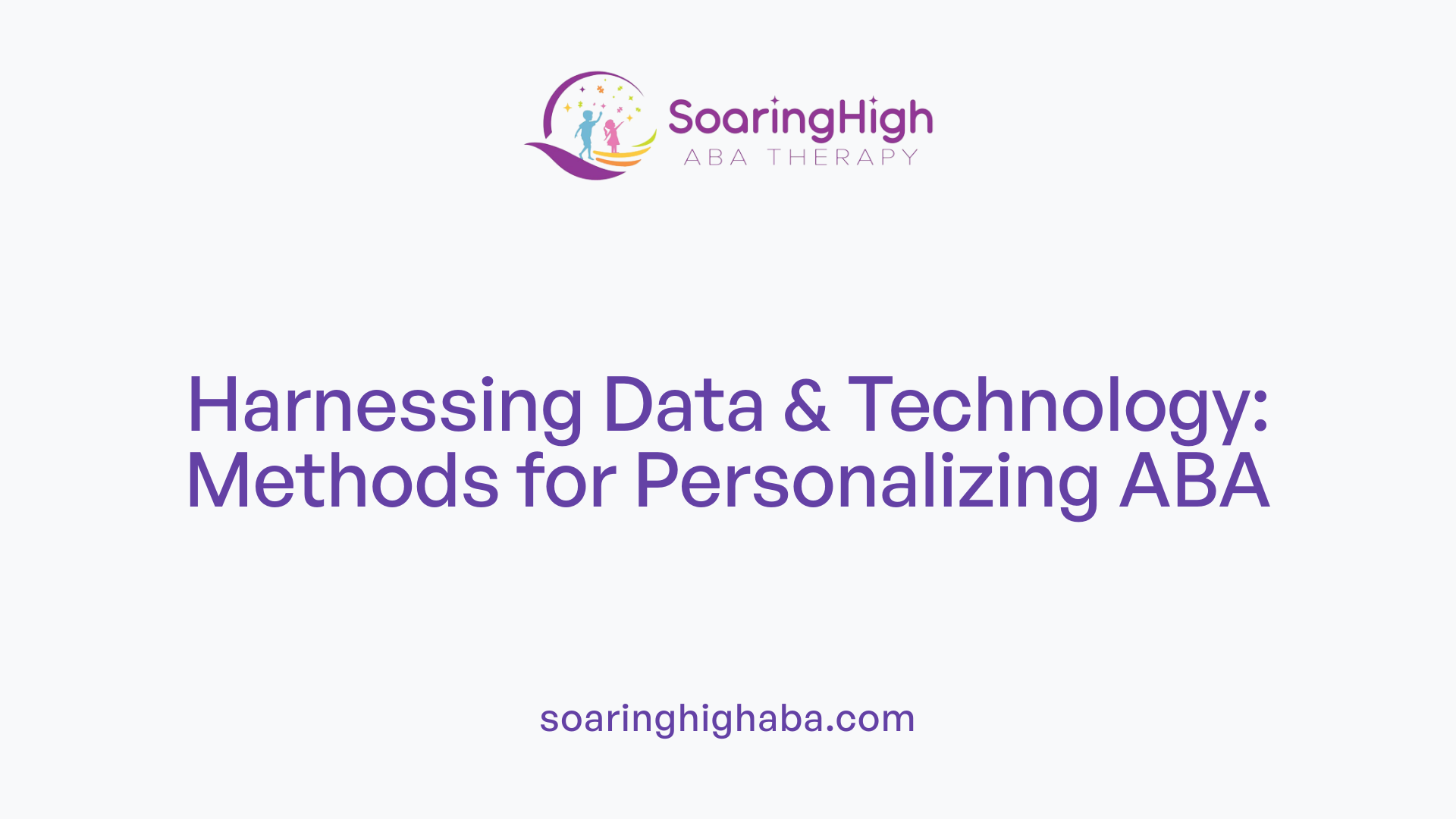 Harnessing Data &amp; Technology: Methods for Personalizing ABA