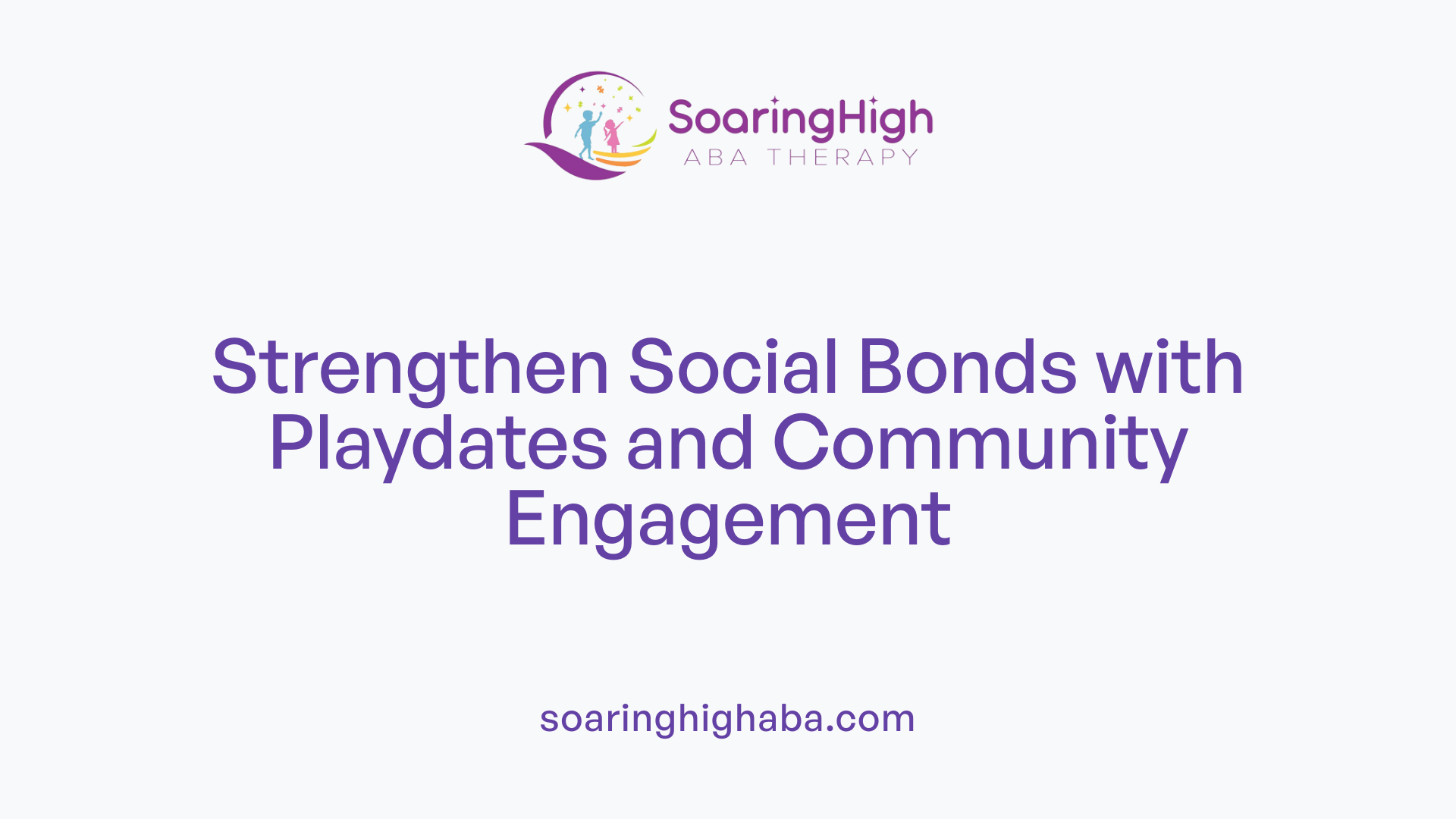 Strengthen Social Bonds with Playdates and Community Engagement
