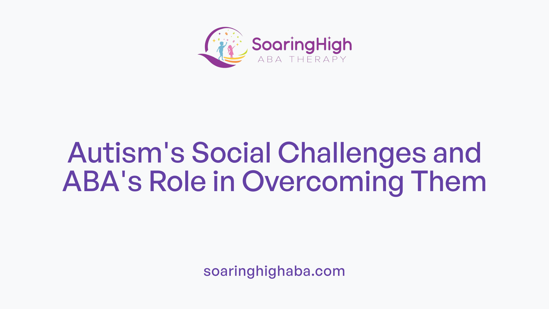 Autism's Social Challenges and ABA's Role in Overcoming Them
