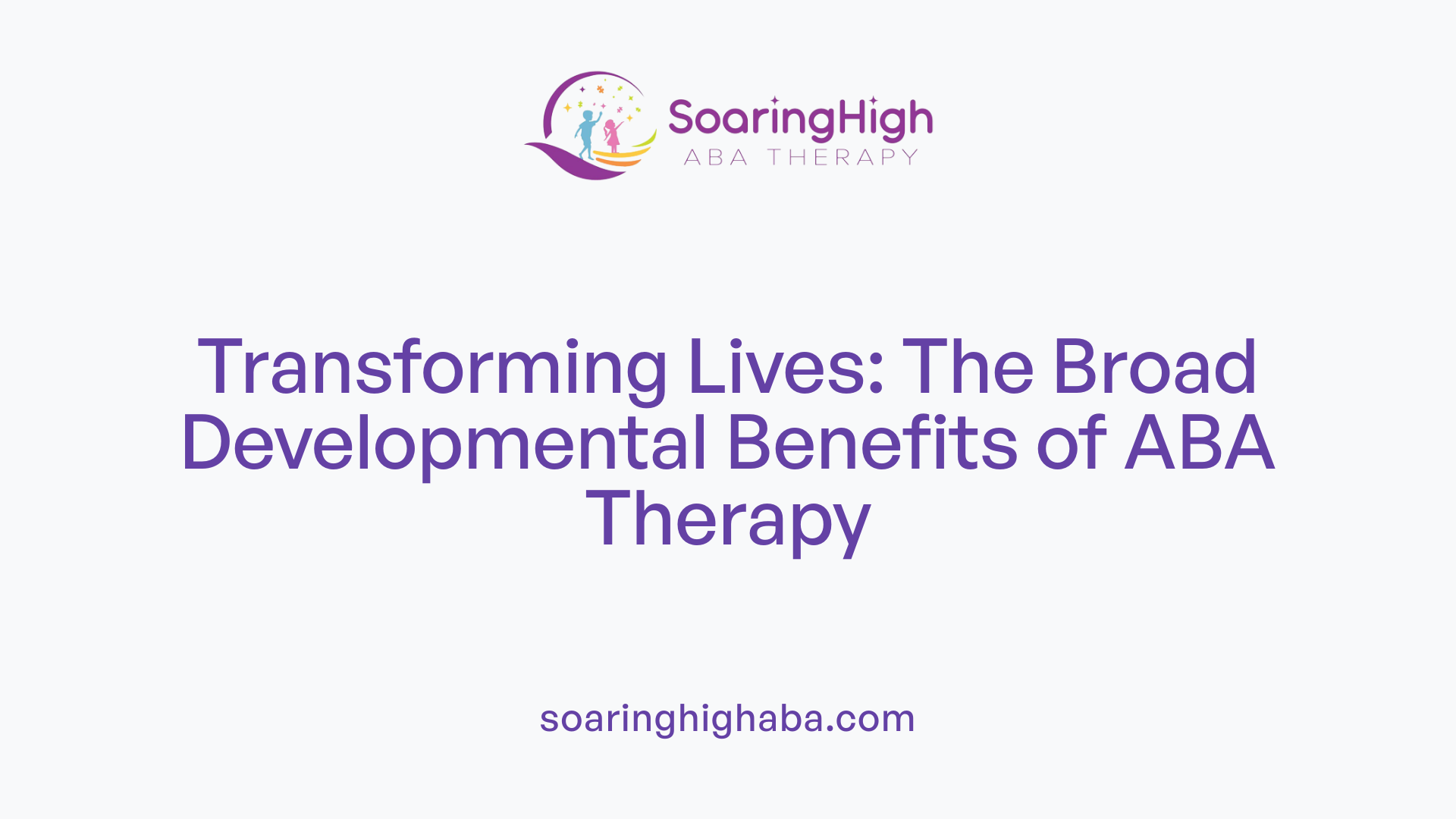 Transforming Lives: The Broad Developmental Benefits of ABA Therapy