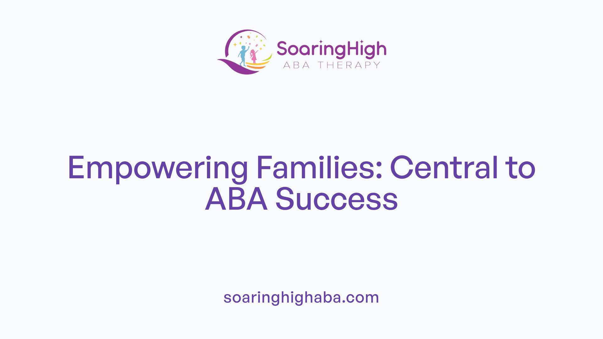 Empowering Families: Central to ABA Success