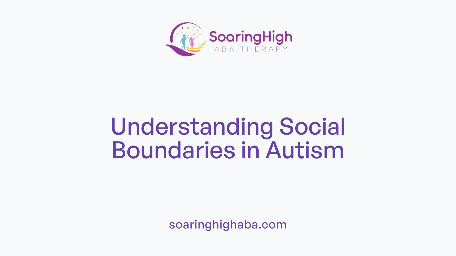 Understanding Social Boundaries in Autism