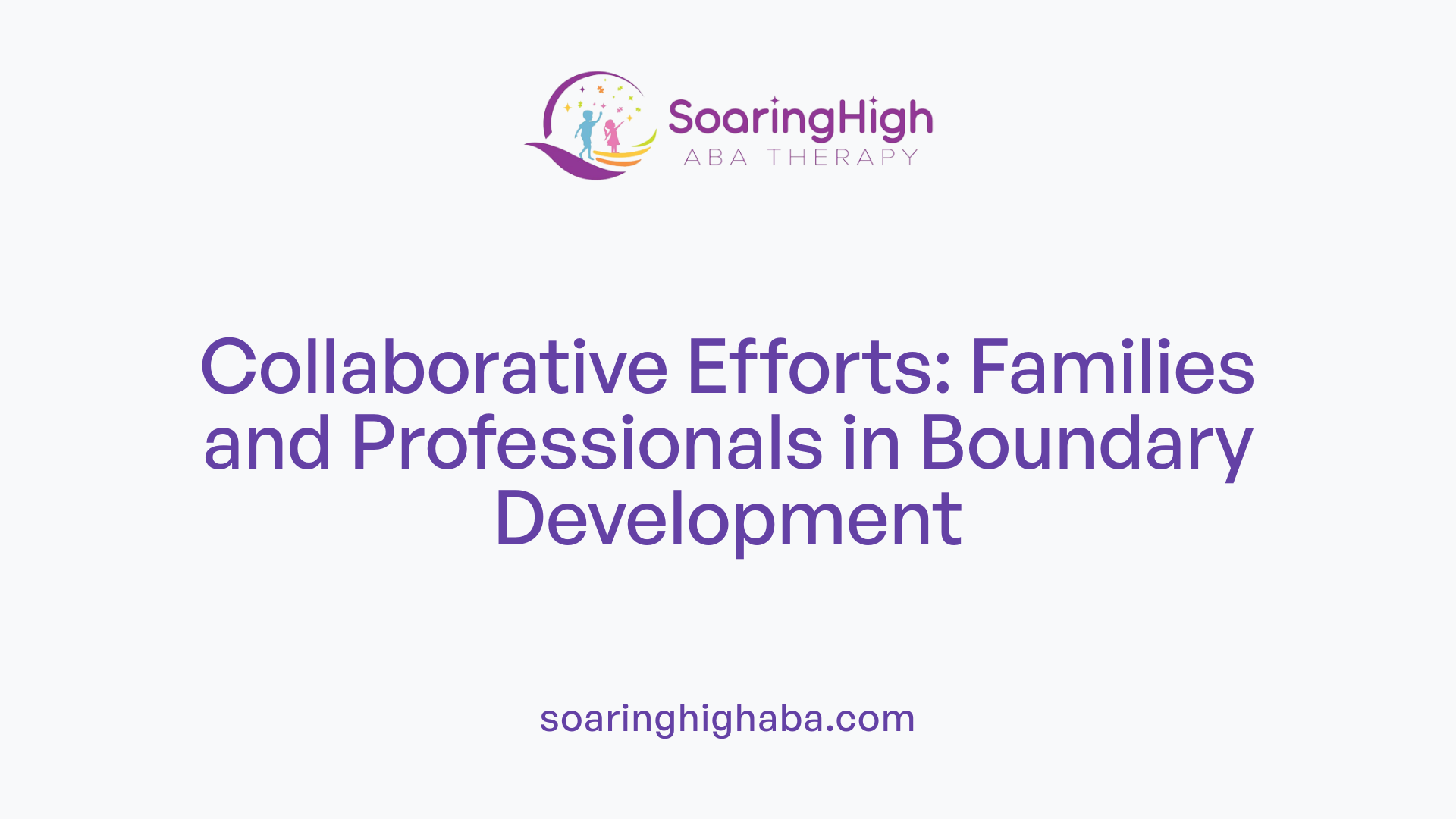 Collaborative Efforts: Families and Professionals in Boundary Development