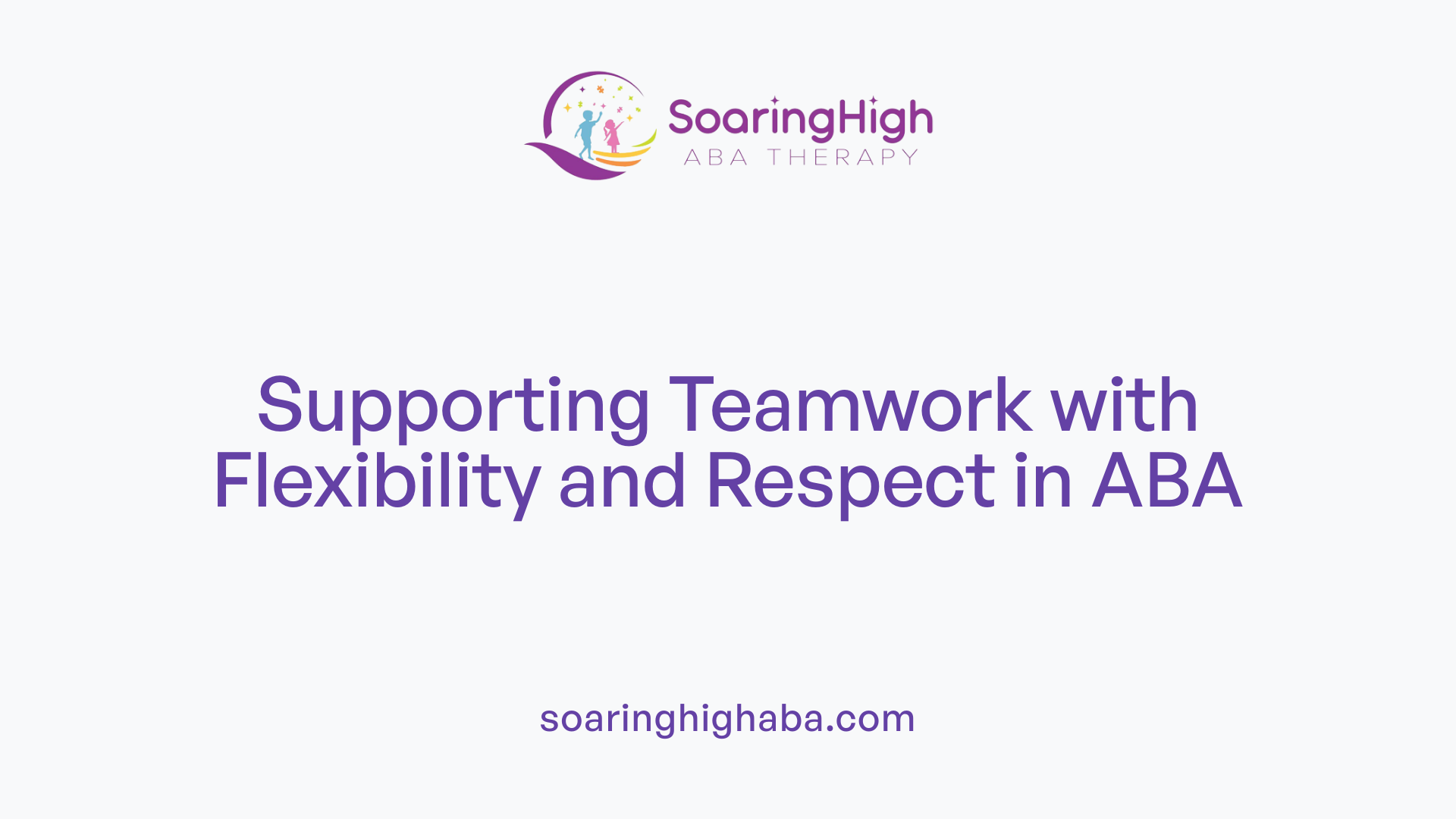 Supporting Teamwork with Flexibility and Respect in ABA