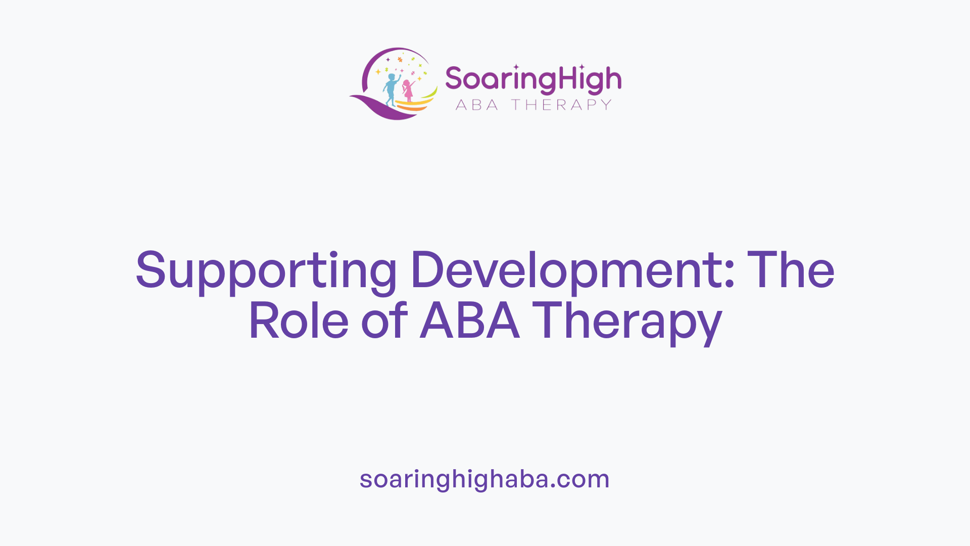 Supporting Development: The Role of ABA Therapy